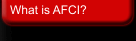 What is AFCI?